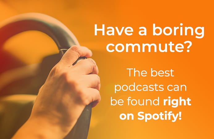 Have a boring commute? The best podcasts can be found right on Spotify!
